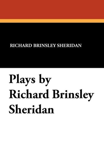 Plays by Richard Brinsley Sheridan Sheridan Richard Brinsley