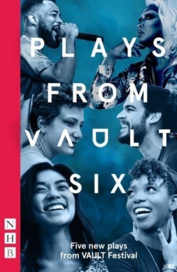 Plays from VAULT 6: Five new plays from VAULT Festival Nick Hern Books