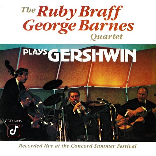 Plays Gershwin The Ruby Braff & George Barnes Quartet