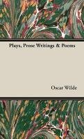 Plays, Prose Writings & Poems Oscar Wilde