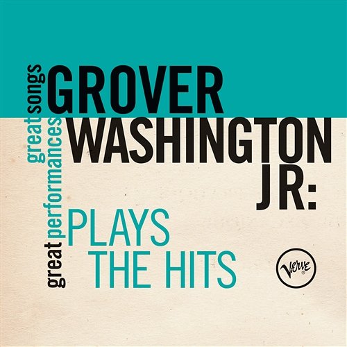 Plays The Hits (Great Songs/Great Performances) Grover Washington, Jr.