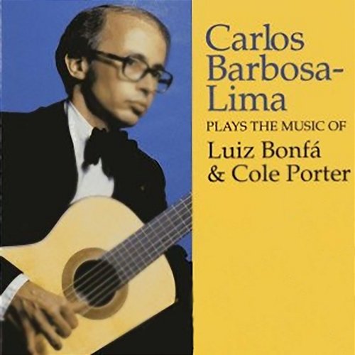Plays The Music Of Luiz Bonfa & Cole Porter Carlos Barbosa-Lima