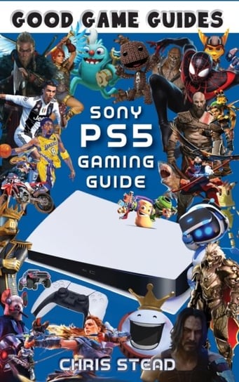 PlayStation 5 Gaming Guide: Overview of the best PS5 video games, hardware and accessories Chris Stead