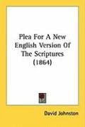 Plea for a New English Version of the Scriptures (1864) Johnston David