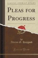 Pleas for Progress (Classic Reprint) Haygood Atticus G.
