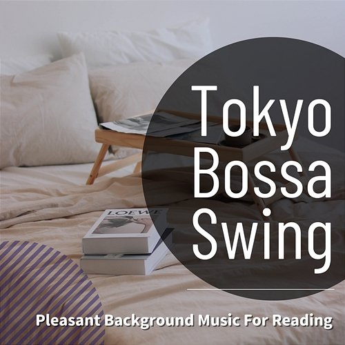 Pleasant Background Music for Reading Tokyo Bossa Swing