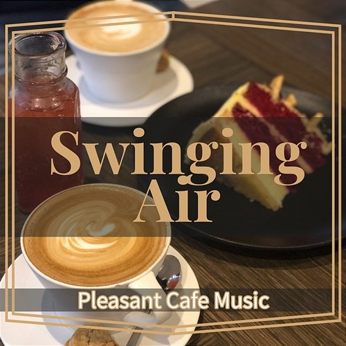 Pleasant Cafe Music Swinging Air