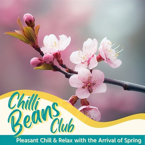Pleasant Chill & Relax with the Arrival of Spring Chilli Beans Club
