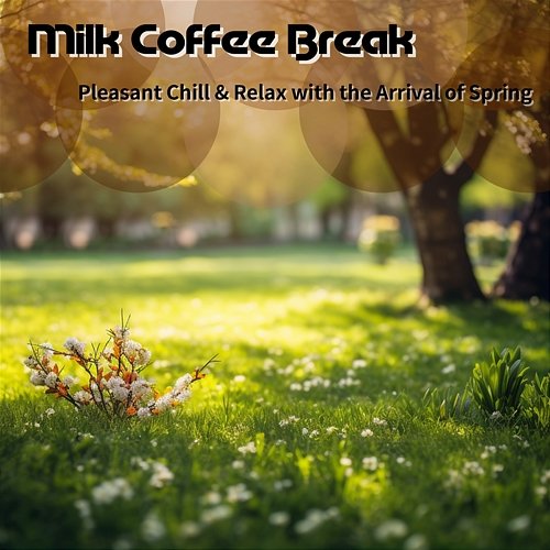 Pleasant Chill & Relax with the Arrival of Spring Milk Coffee Break