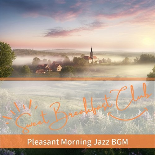 Pleasant Morning Jazz Bgm Sweet Breakfast Club