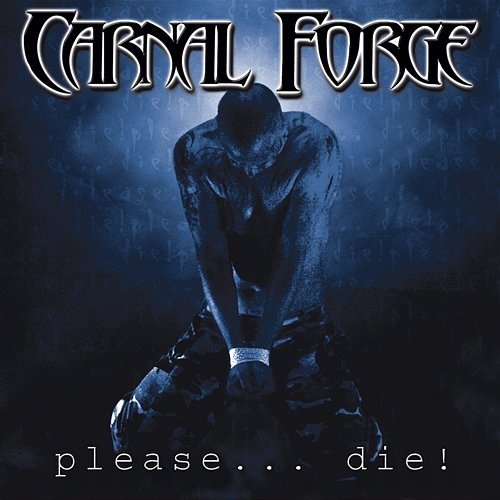 Please... Die! Carnal Forge