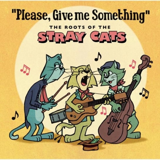 Please, Give Me Something Stray Cats