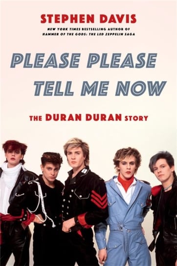 Please Please Tell Me Now: The Duran Duran Story Davis Stephen