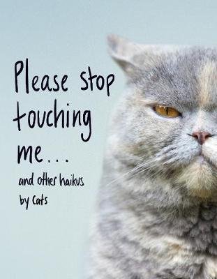 Please Stop Touching Me ... and Other Haikus by Cats Coleman Jamie