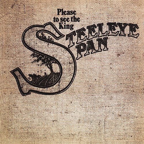 Please to See the King Steeleye Span