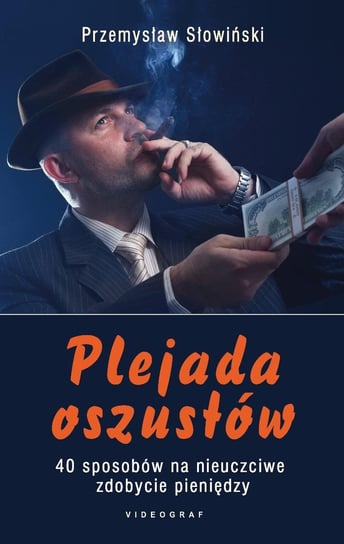 Plejada oszustów. 40 sposobów na nieuczciwe zdobycie pieniędzy Słowiński Przemysław