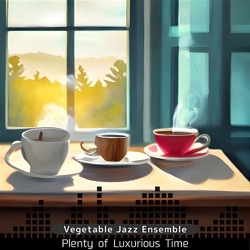 Plenty of Luxurious Time Vegetable Jazz Ensemble