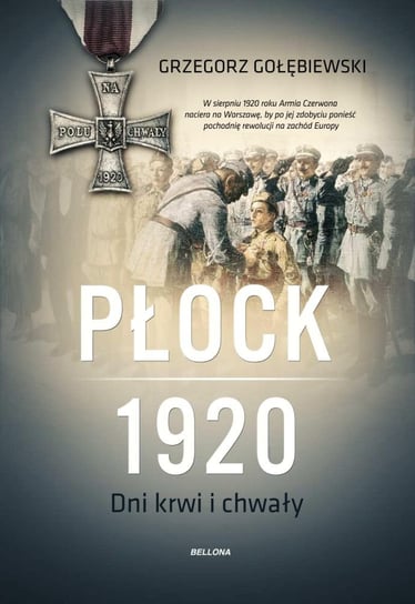 Płock 1920. Dni krwi i chwały Gołębiewski Grzegorz