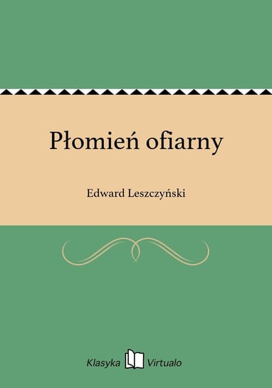 Płomień ofiarny Leszczyński Edward