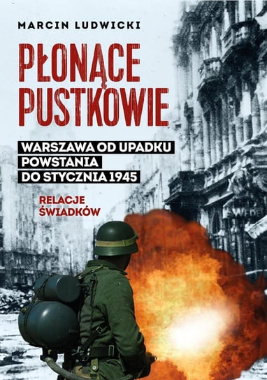 Płonące pustkowie. Warszawa od upadku Powstania do stycznia 1945. Relacje świadków - ebook epub Ludwicki Marcin