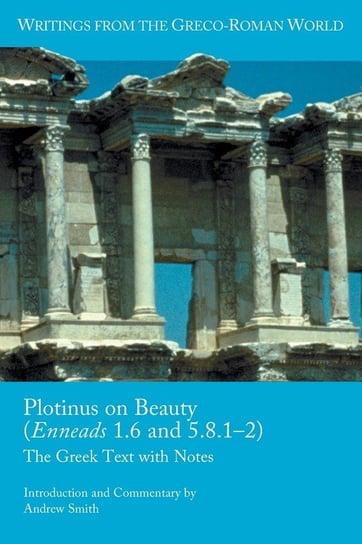 Plotinus on Beauty (Enneads 1.6 and 5.8.1-2) Smith Andrew