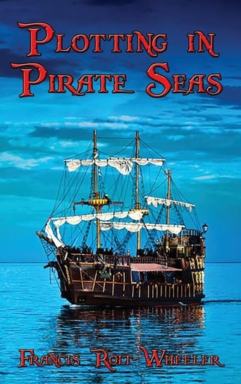 Plotting in Pirate Seas Rolt-Wheeler Francis