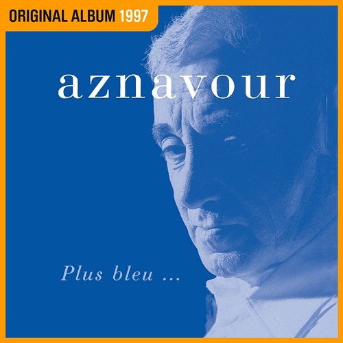 Plus bleu... Charles Aznavour