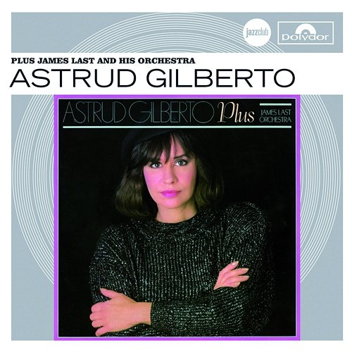 Plus James Last And His Orchestra (Jazz Club) Astrud Gilberto