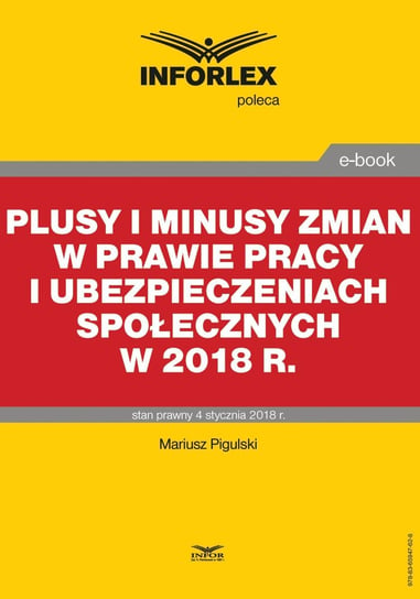 Plusy i minusy zmian w prawie pracy i ubezpieczeniach społecznych w 2018 r. Pigulski Mariusz