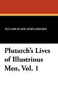 Plutarch's Lives of Illustrious Men, Vol. 1 Plutarch Dryden John, Dryden Plutarch And John