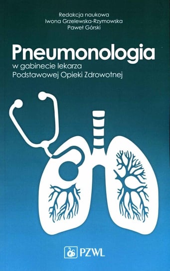 Pneumonologia w gabinecie lekarza Podstawowej Opieki Zdrowotnej Opracowanie zbiorowe