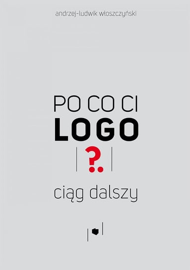 Po co ci logo? Ciąg dalszy Włoszczyński Andrzej-Ludwik