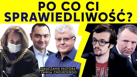 Po co Ci sprawiedliwość? Pastor Paweł Chojecki, Nauczanie - Idź Pod Prąd Nowości - podcast Opracowanie zbiorowe