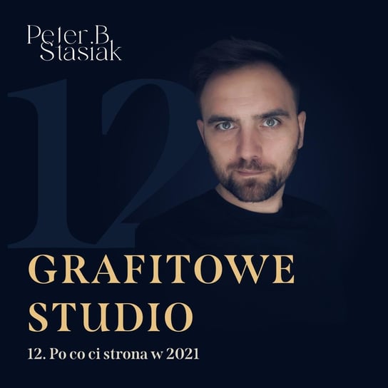 Po co ci strona w 2021 - Grafitowe studio - podcast Stasiak Piotr