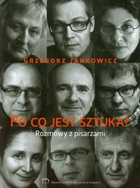 Po co jest sztuka? Rozmowy z pisarzami Jankowicz Grzegorz
