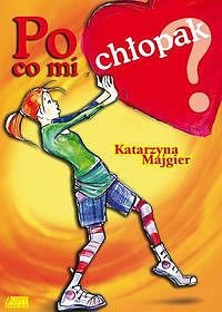 Po co mi chłopak - ebook mobi Majgier Katarzyna