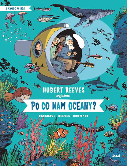 Po co nam oceany? Reeves Hubert, Boutinot Nelly