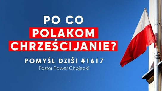 Po co Polakom chrześcijanie? #Pomyśldziś #1617 - Idź Pod Prąd Nowości - podcast Opracowanie zbiorowe