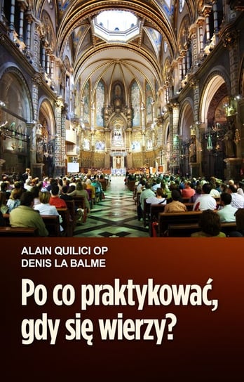 Po co praktykować, gdy się wierzy? - ebook mobi Quilici Alain, La Balme Denis
