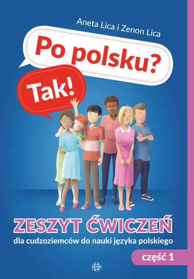 Po polsku? Tak! Zeszyt ćwiczeń dla cudzoziemców do nauki języka polskiego. Część 1 Lica Aneta