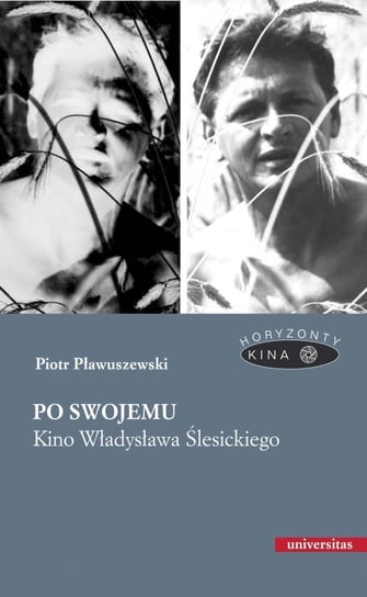 Po swojemu. Kino Władysława Ślesickiego Pławuszewski Piotr