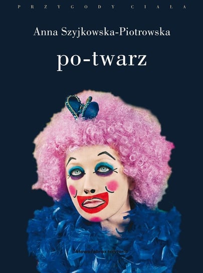 Po-twarz. Przekraczanie widzialności w sztuce i filozofii - ebook mobi Szyjkowska-Piotrowska Anna