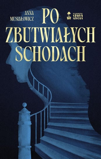 Po zbutwiałych schodach Musiałowicz Anna