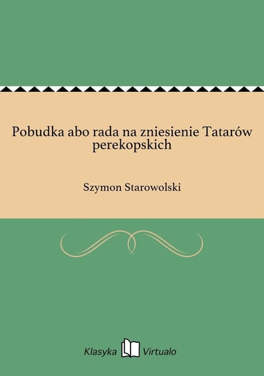 Pobudka abo rada na zniesienie Tatarów perekopskich Starowolski Szymon