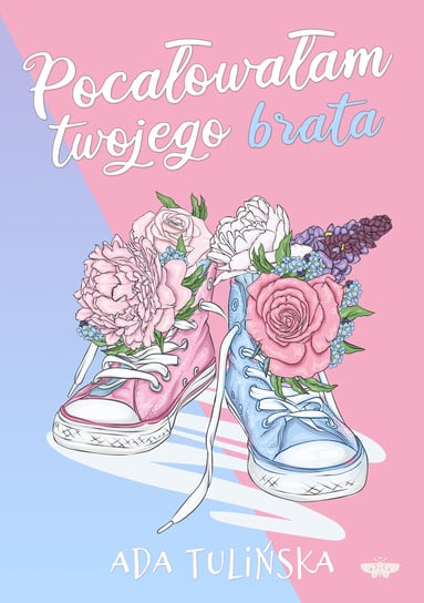 Pocałowałam twojego brata Tulińska Ada