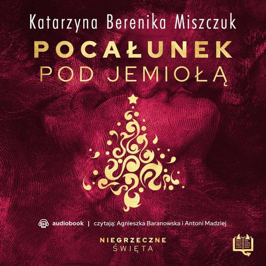 Pocałunek pod jemiołą. Niegrzeczne święta - audiobook Miszczuk Katarzyna Berenika