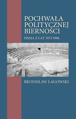 Pochwała politycznej bierności Łagowski Bronisław