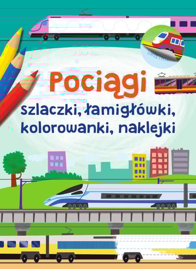 Pociągi szlaczki, łamigłówki, kolorowanki, naklejki Brydak Piotr