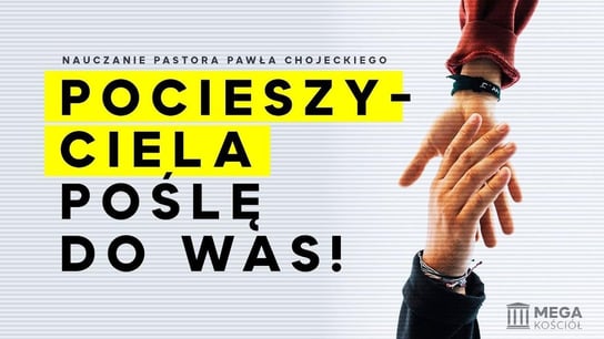 Pocieszyciela poślę do was! Pastor Paweł Chojecki, Nauczanie, 2023.05.21 Opracowanie zbiorowe