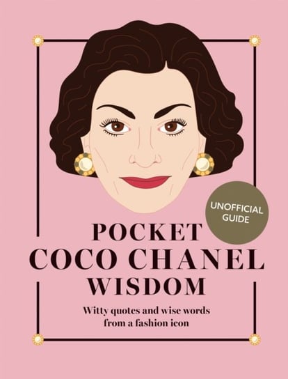 Pocket Coco Chanel Wisdom (Reissue): Witty Quotes and Wise Words From a Fashion Icon Hardie Grant Books